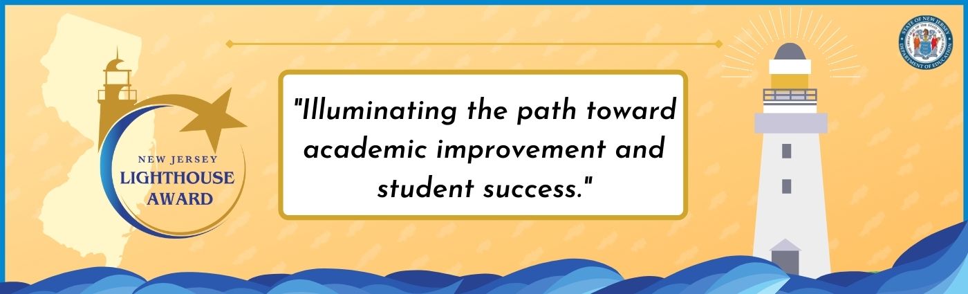 New Jersey Lighthouse Award: Illuminating the path toward academic improvement and student success.